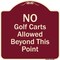 Signmission Designer Series-No Golf Carts Allowed, Burgungy Heavy-Gauge Aluminum A-DES-BU-1818-9807 - alternate 1